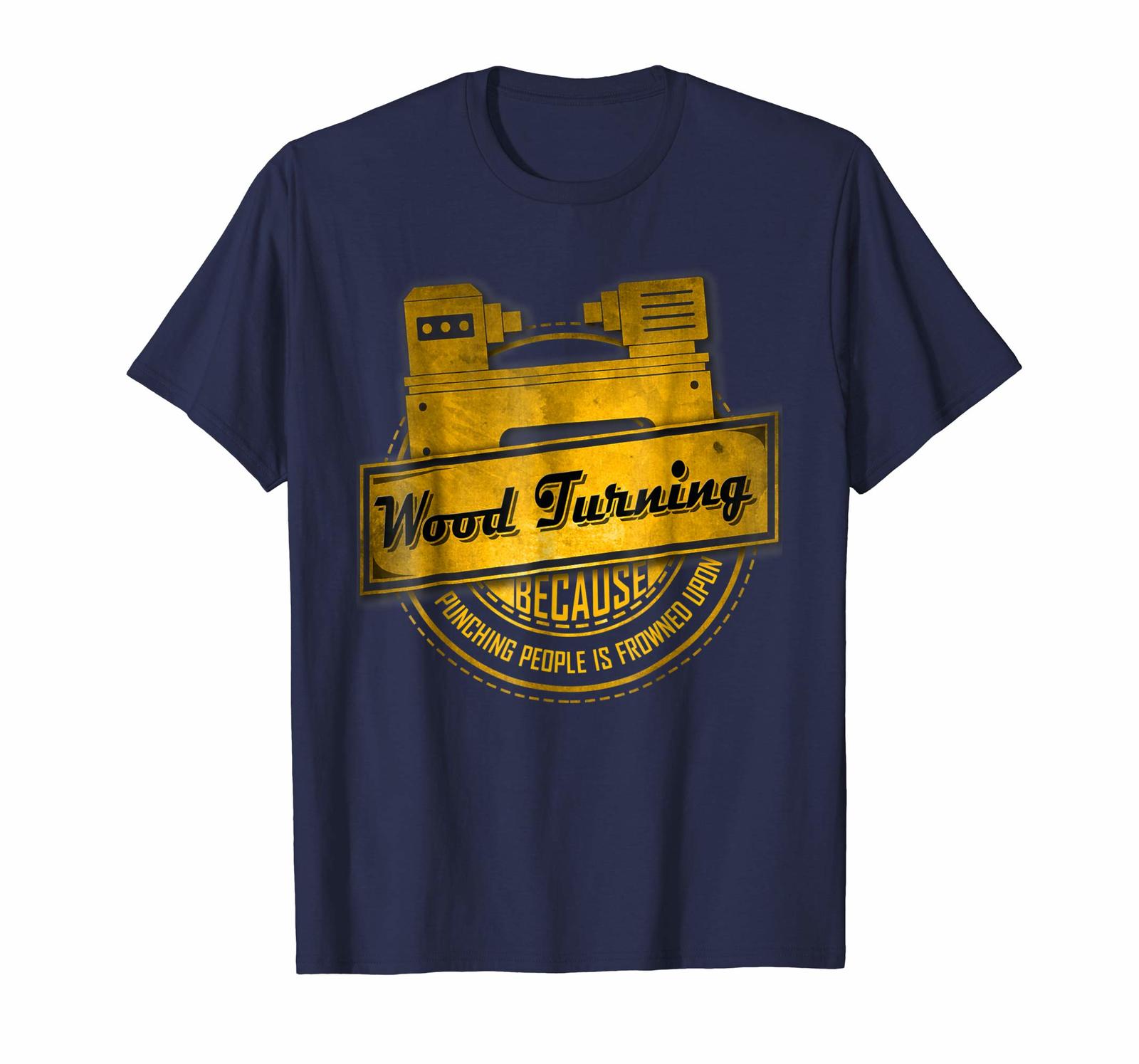New shirts - Funny Woodturning T-Shirt | Wood Turning Not Punching Tee ...