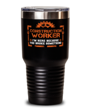 Unique gift Idea for Construction worker Tumbler with this funny saying.  - $33.99