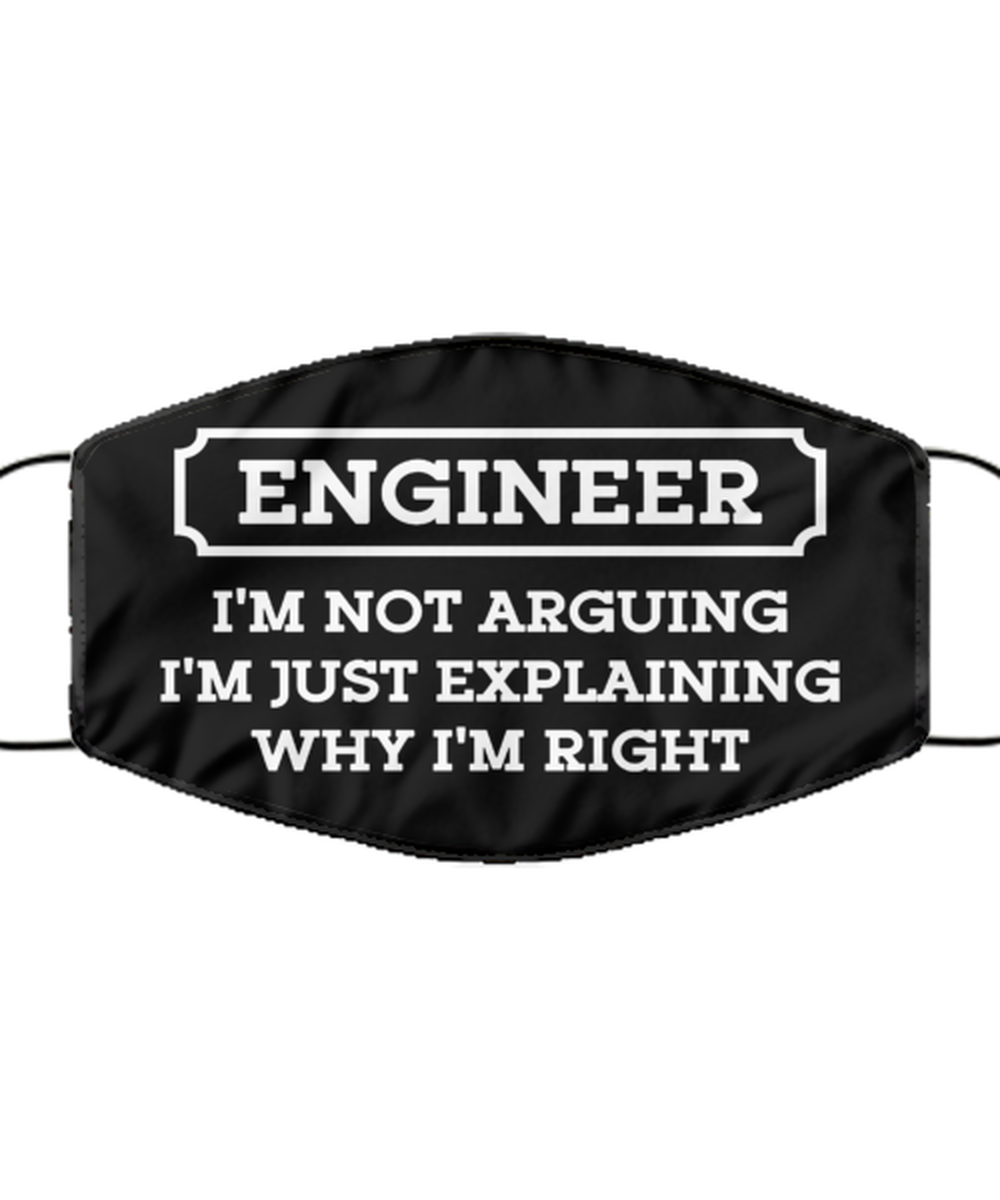 Funny Engineer Black Face Mask, Engineer I'm Not Arguing I'm Just, Sarcasm