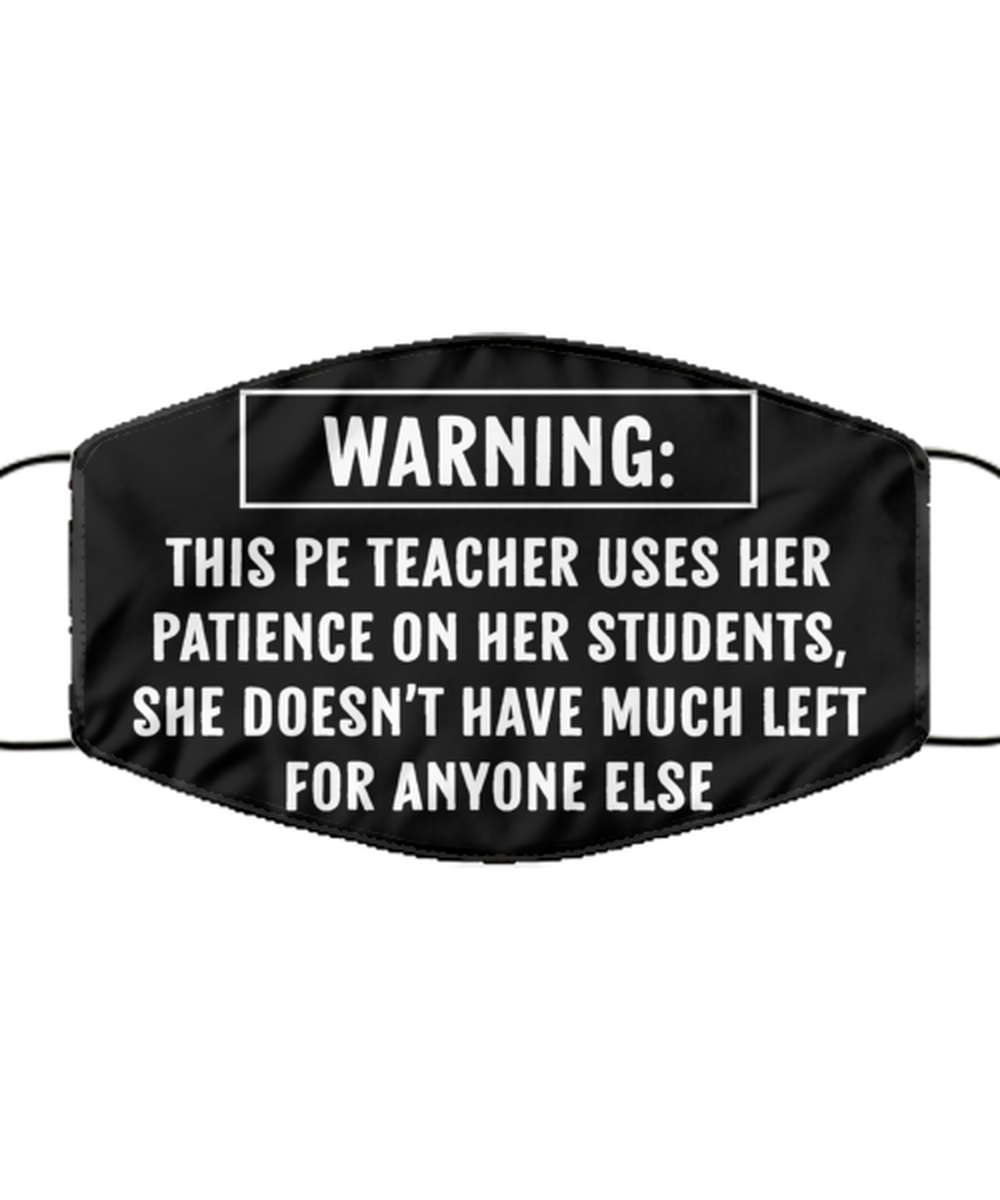 Funny PE Teacher Black Face Mask, Warning This PE Teacher Uses Her Patience,