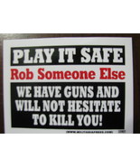 3 stickers 3X4 Play it safe rob someone else We have Guns will not hesit... - $12.85