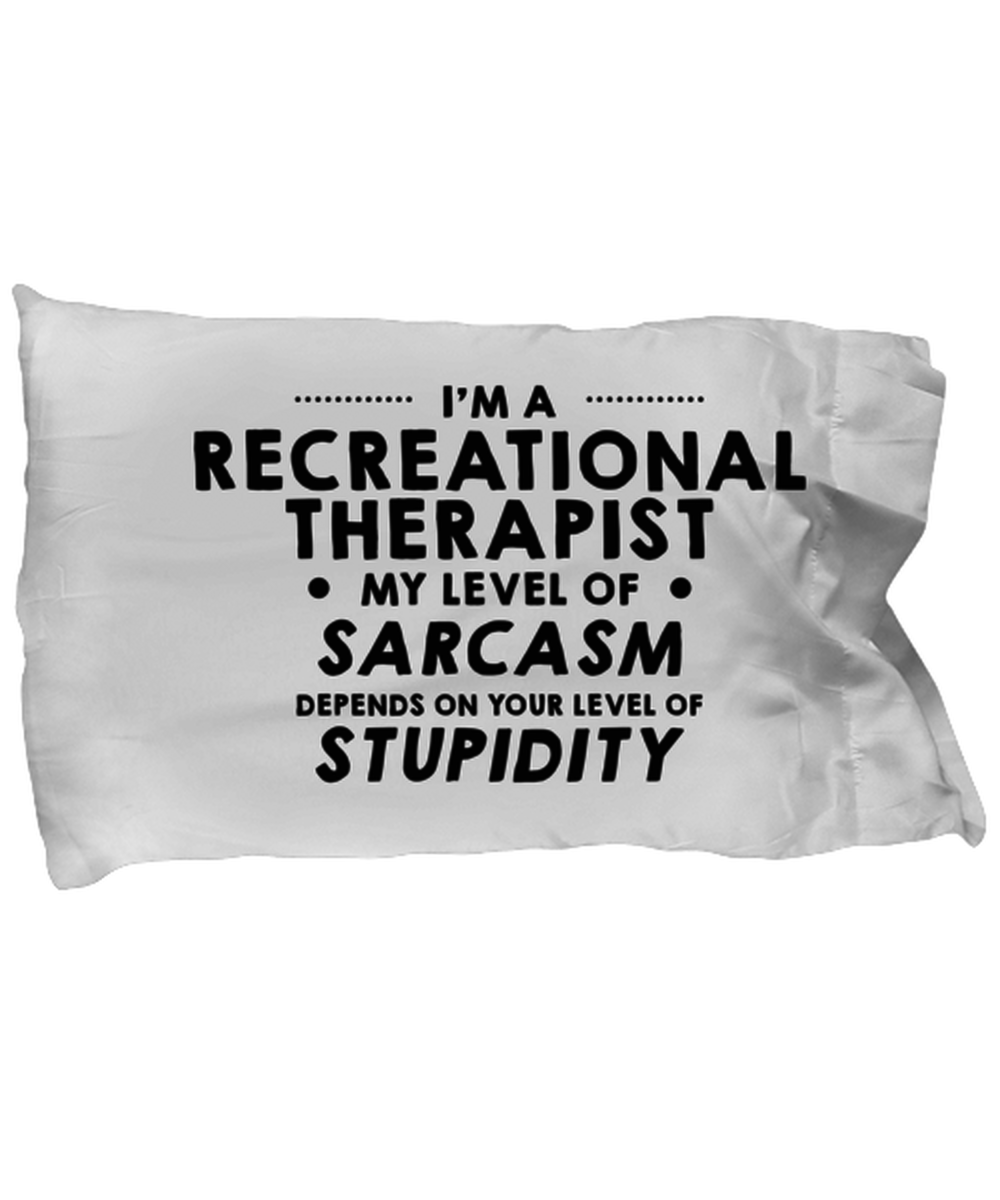 Funny Recreational therapist Pillow Case - My Level of Sarcasm Pillowcase -