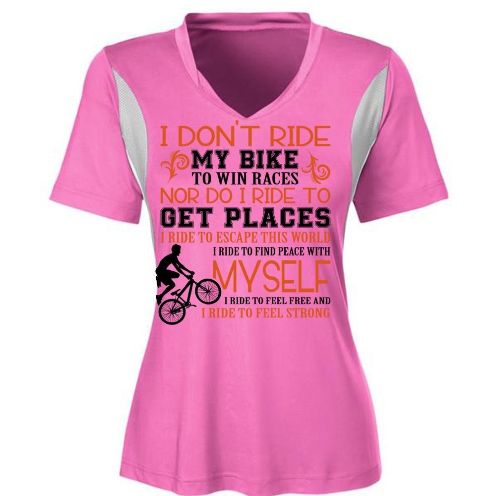 I Don't Ride My Bike To Win Races T Shirt, I Ride To Feel Strong T