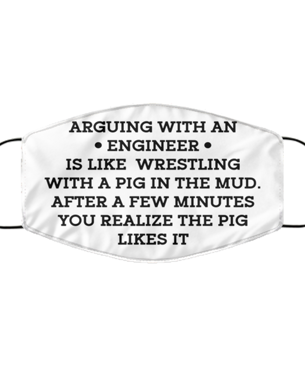 Funny Engineer Face Mask, Arguing With An Engineer Is Like, Sarcasm Reusable