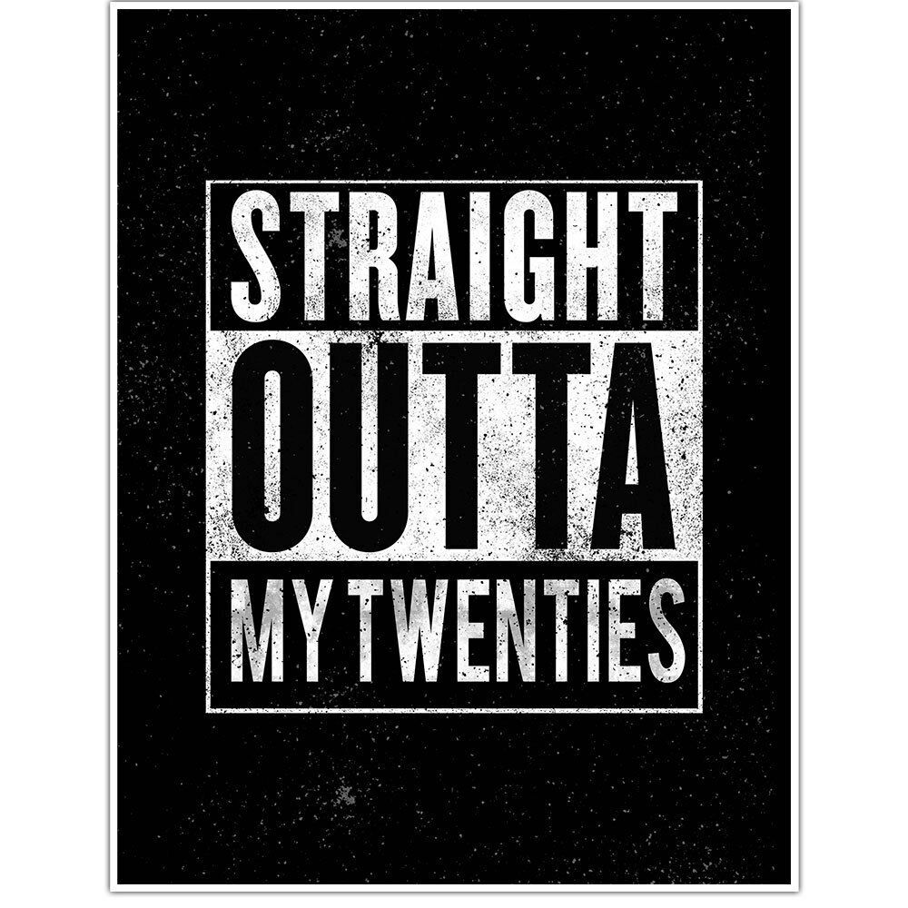 Straight Outta My Twenties Wall Art Poster - Posters & Prints