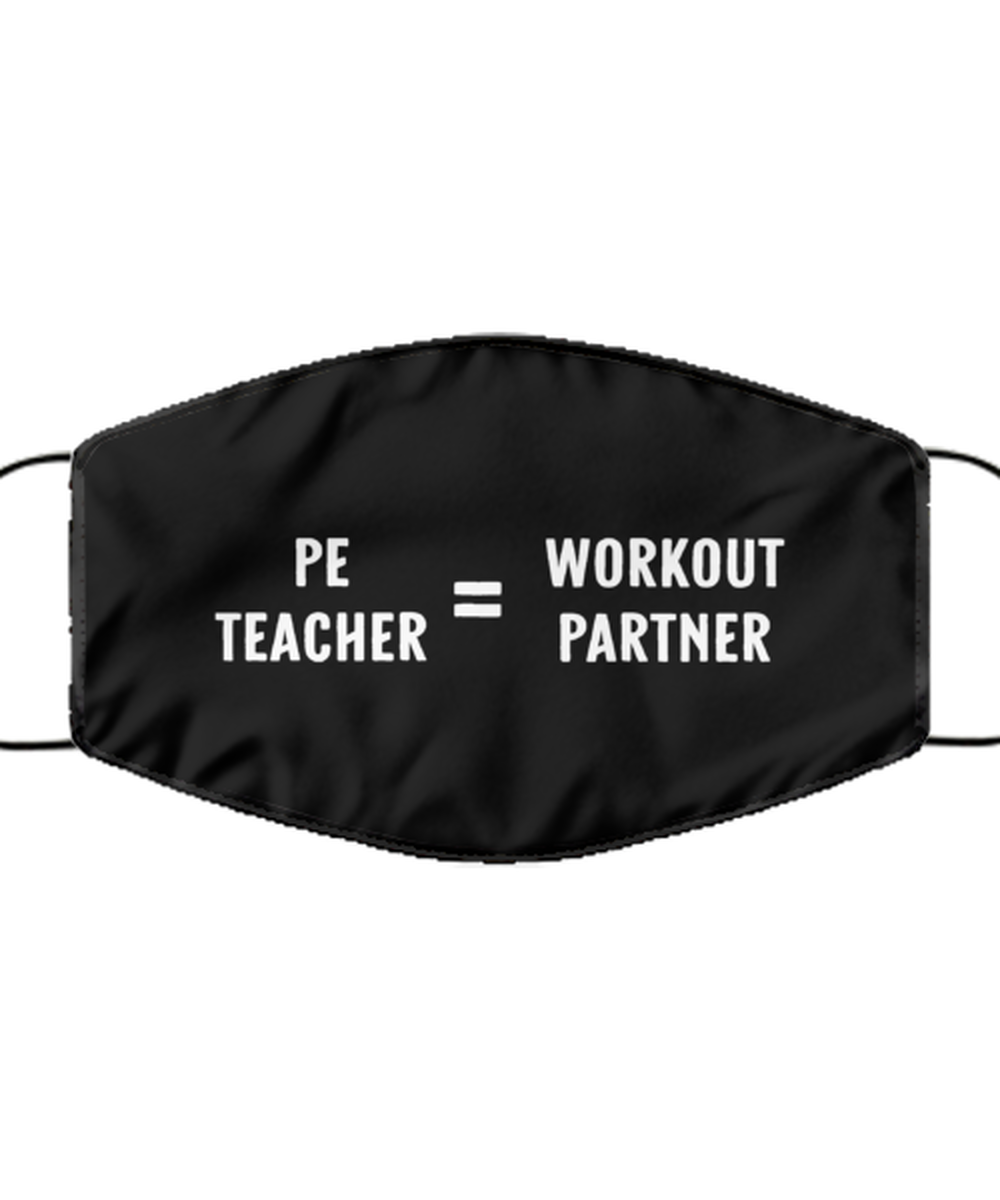 Funny PE Teacher Black Face Mask, PE Teacher = Workout Partner, Reusable