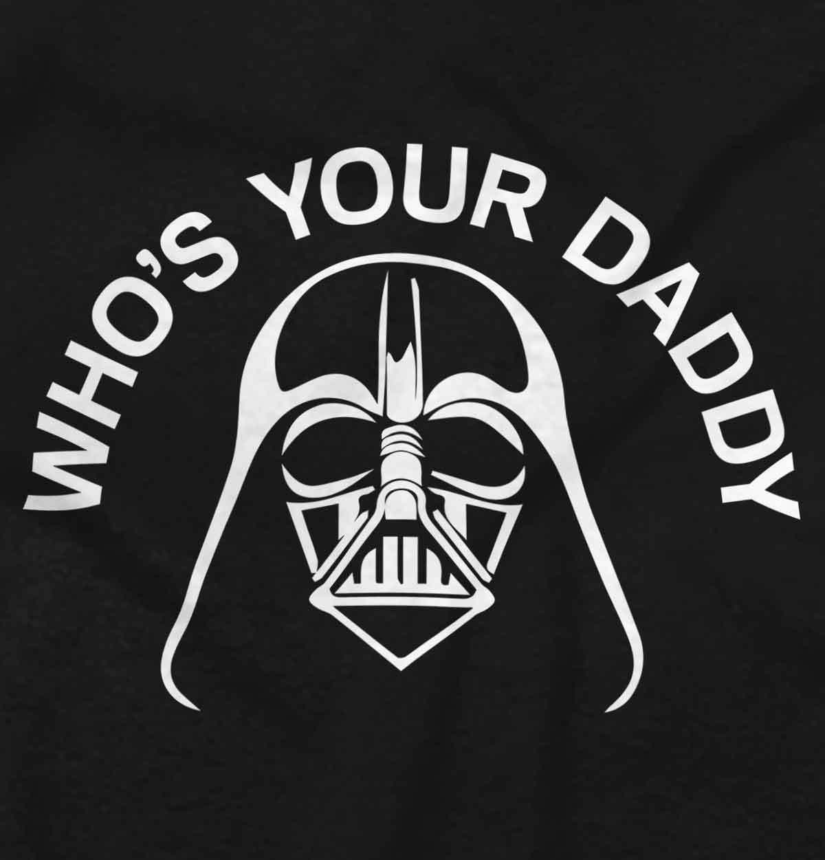 who's your daddy shirt darth vader