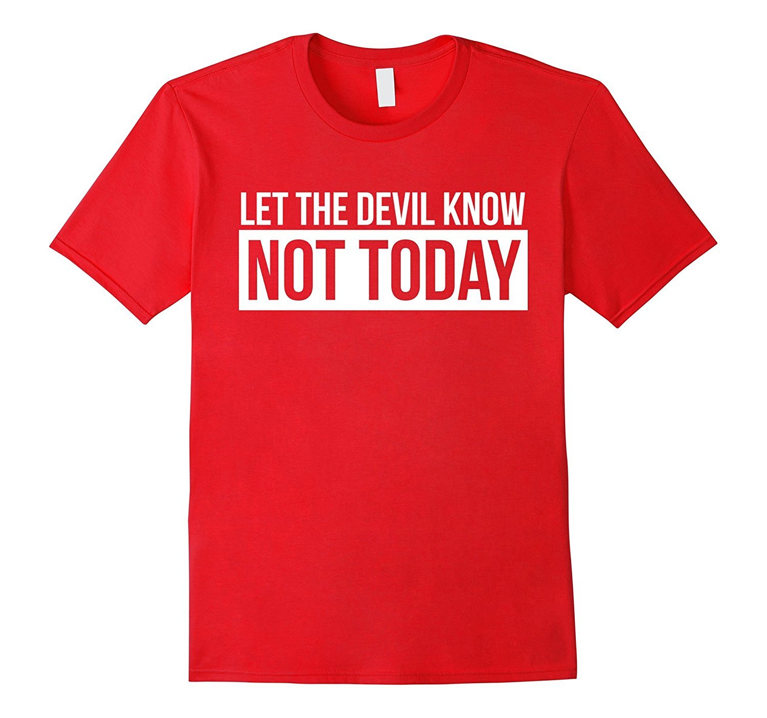 Image of Let the Devil Know Not Today T-Shirt Men