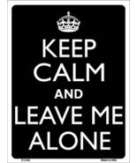 Keep Calm And Leave Me Alone Metal Novelty Parking Sign - $21.95