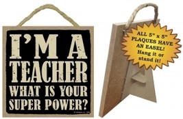 Wood Sign 94299 - Teacher  What is your super power?   - $5.95