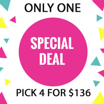 WED-THURS PICK ANY 4 FOR $136 DEAL!! MON-TUESI 27-28 SPECIAL DEAL BEST OFFERS - $272.00