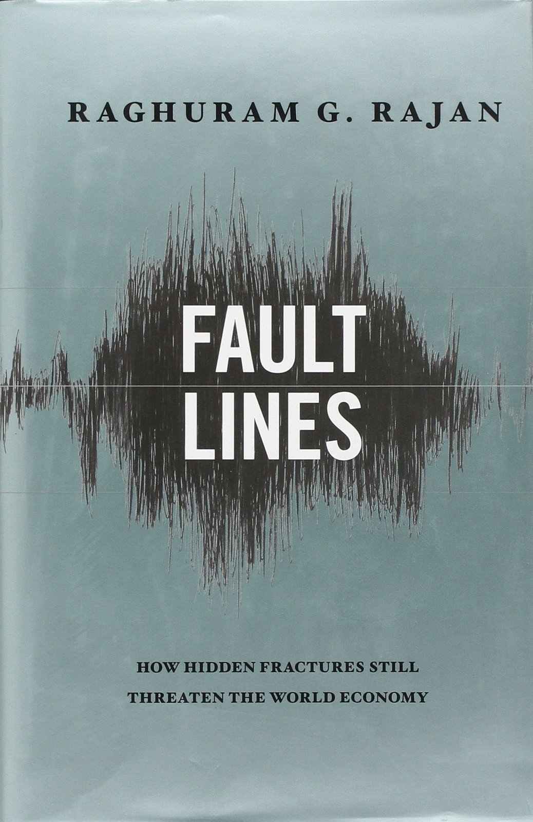 Fault Lines: How Hidden Fractures Still Threaten The World Economy ...