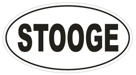 STOOGE Oval Bumper Sticker or Helmet Sticker D1707 Euro Oval Funny Gag Prank - $1.39+