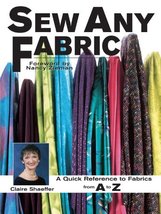 Sew Any Fabric: A Quick Reference to Fabrics from A to Z Claire Shaeffer - $60.83