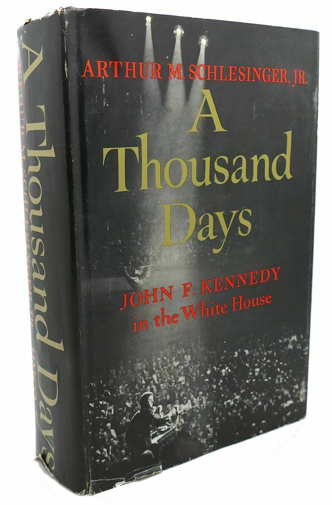 A Thousand Days by Arthur M. Schlesinger Jr.