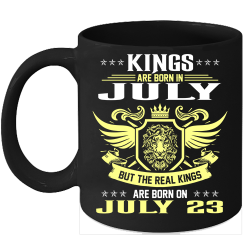 Birthday Mug Kings Are Born On 23rd Of July And Similar Items