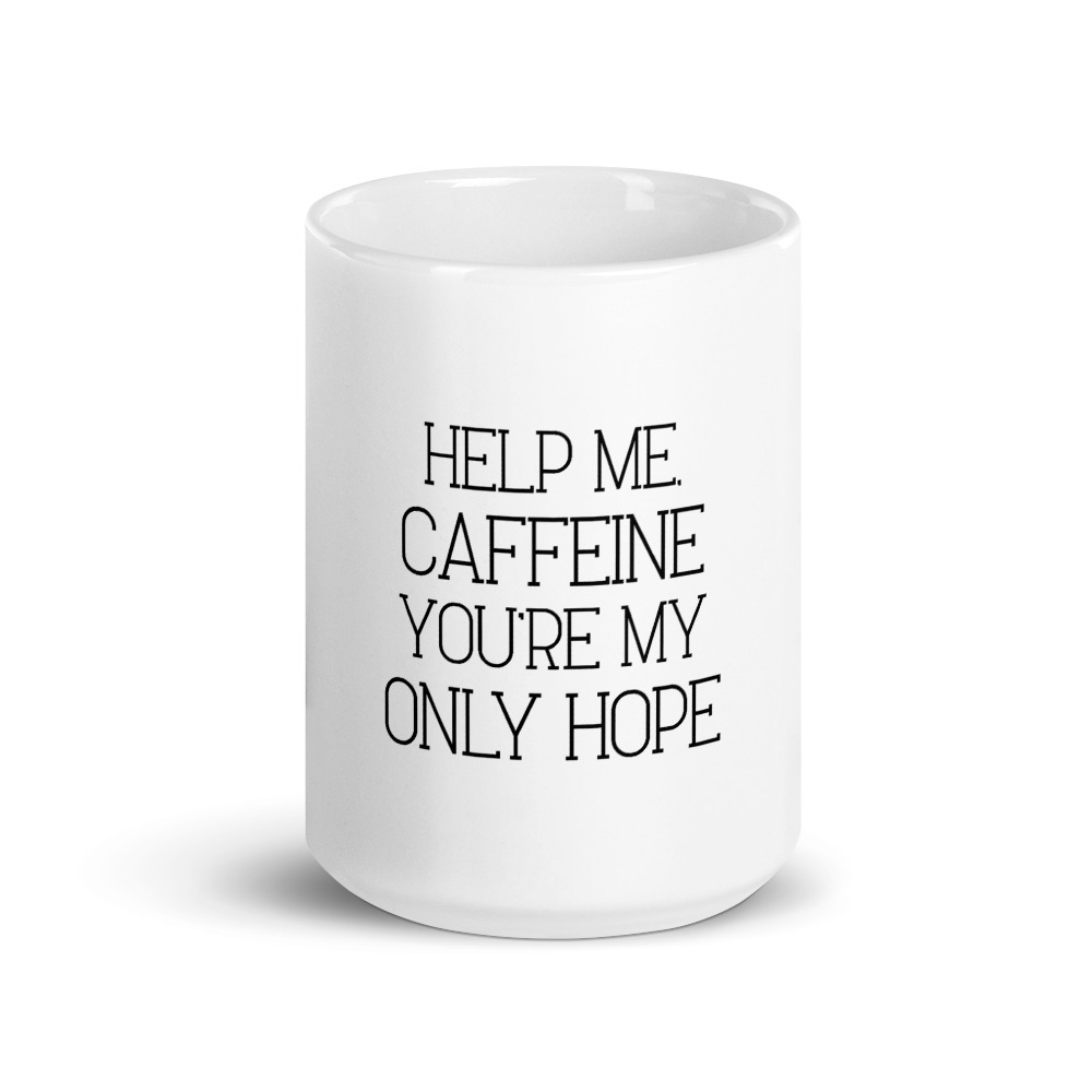 Help Me, CAFFEINE You're My Only Hope 15oz Mug - Dinnerware & Serveware