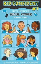 How to Manage Your SOCIAL POWER in Middle School: Kid Confident Book 1 (... - $16.82