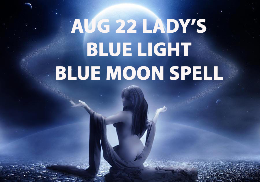 AUG 22 BLUE MOON COVEN SCHOLARS LADY'S BLUE LIGHT BLESSING MAGICK Witch Cassia4