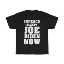 Impeach &quot;sleepy&quot; Joe Biden Now Short Sleeve Tee - $20.00