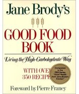 Jane Brody&#39;s Good Food Book: Living the High Carbohydrate Way Brody, Jan... - $3.00