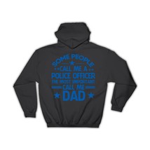 Police Officer Dad : Gift Hoodie Important People Family Fathers Day - $35.99