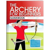 The Archery for Beginners Guidebook Hannah Bussey - $12.00