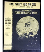 Time Waits For No One "Shine On Harvest Moon" 1944 Sheet Music by Cliff Friend / - $1.50