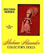 Madame Alexander Collector&#39;s Dolls: Second Series by Patricia R. Smith  - $5.00