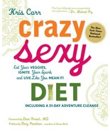 Crazy Sexy Diet: Eat Your Veggies, Ignite Your Spark, and Live Like You ... - $7.91