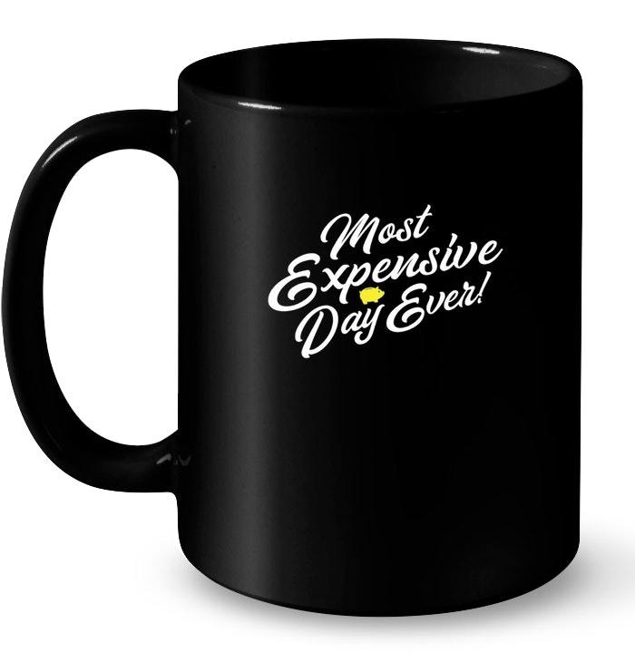 Funny The Most Expensive Day Ever Piggy Bank Gift Coffee Mug Mugs