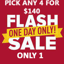MON - TUES SPECIAL FLASH SALE! PICK 4 FOR $140 SPECIAL OFFER DISCOUNT