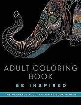 Adult Coloring Book: Be Inspired (Peaceful Adult Coloring Book Series) [... - $7.87