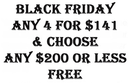 PRE THROUGH BLACK FRIDAY PICK 4 FOR $141  & CHOOSE ANY $200 OR LESS ITEM FREE - $282.00