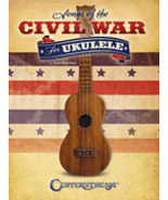 Civil War Tunes For Ukulele/Historical Tunes/TAB/New - $12.99
