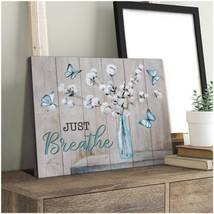 Motivational Quotes Canvas - Just Breathe Cotton Flowers And Butterfly Canvas - $49.99