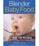 Blender Baby Food: Over 125 Recipes for Healthy Homemade Meals [Aug 06, ... - $2.92