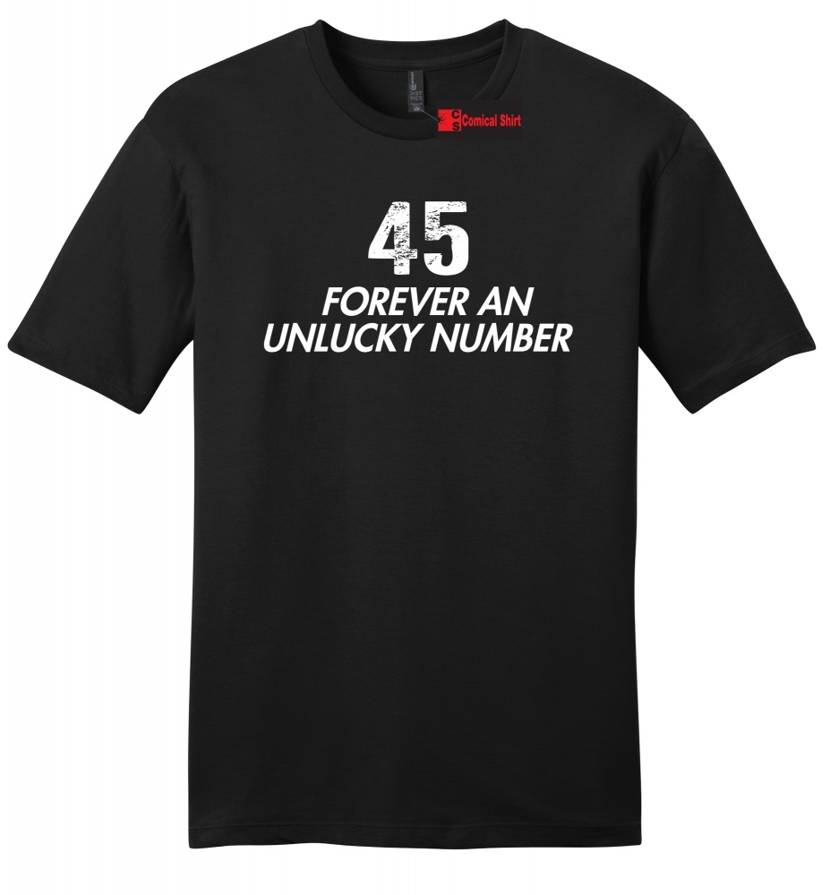 Image of 45 Forever An Unlucky Number Anti Trump Political Tee Mens Soft Tee