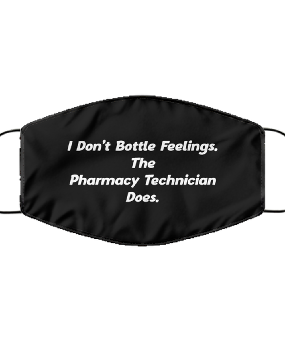Funny Pharmacy Technician Black Face Mask, I Don't Bottle Feelings, Reusable