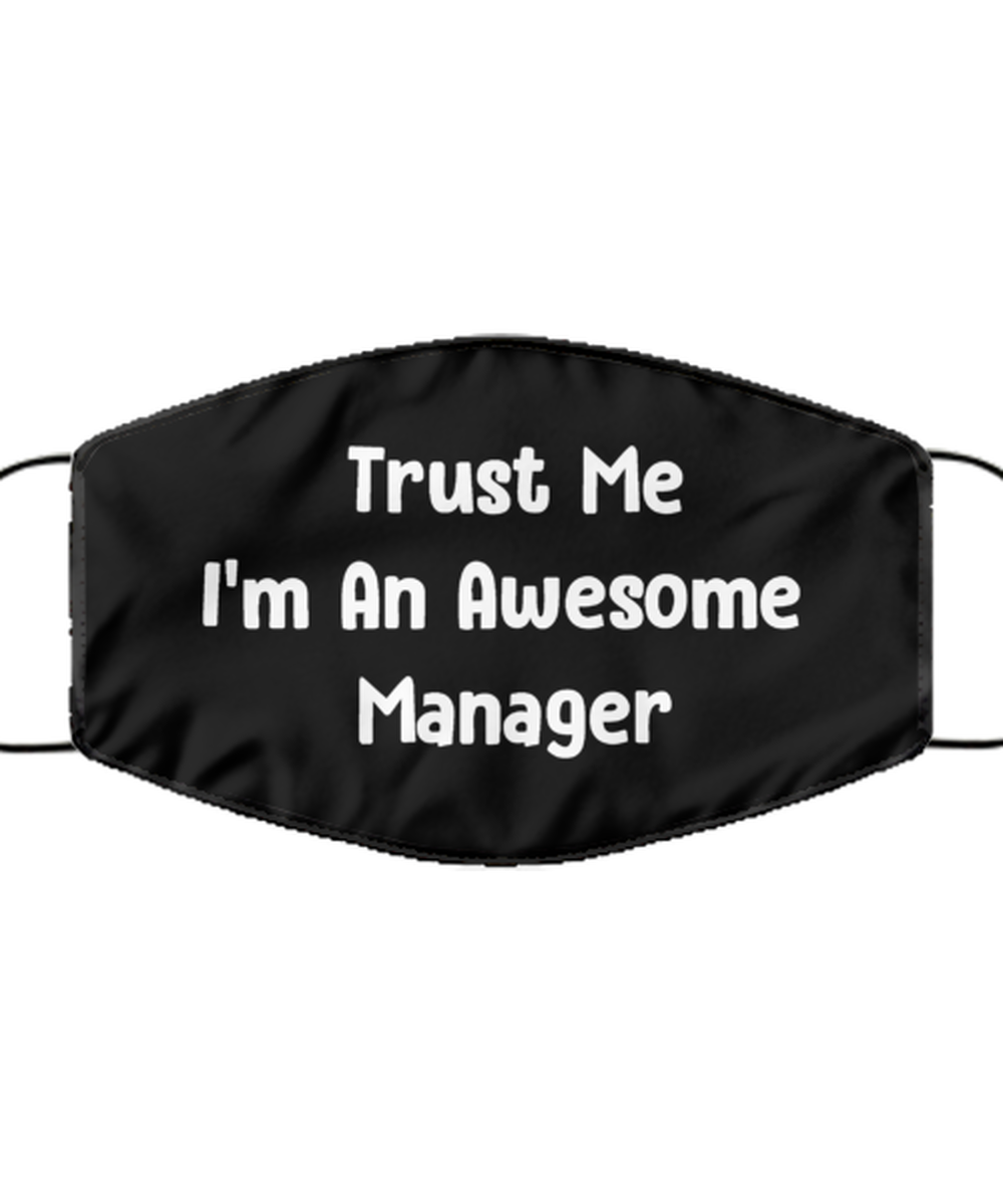 Funny Manager Black Face Mask, Trust Me I'm An Awesome Manager, Reusable