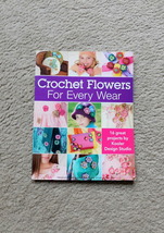 Crochet Flowers For Every Wear - Leisure Arts - $4.50
