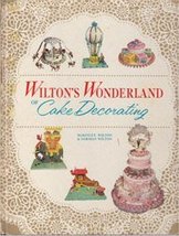 Wilton's Wonderland of Cake Decorating [Hardcover] McKinley Wilton and Norman Wi - $11.87