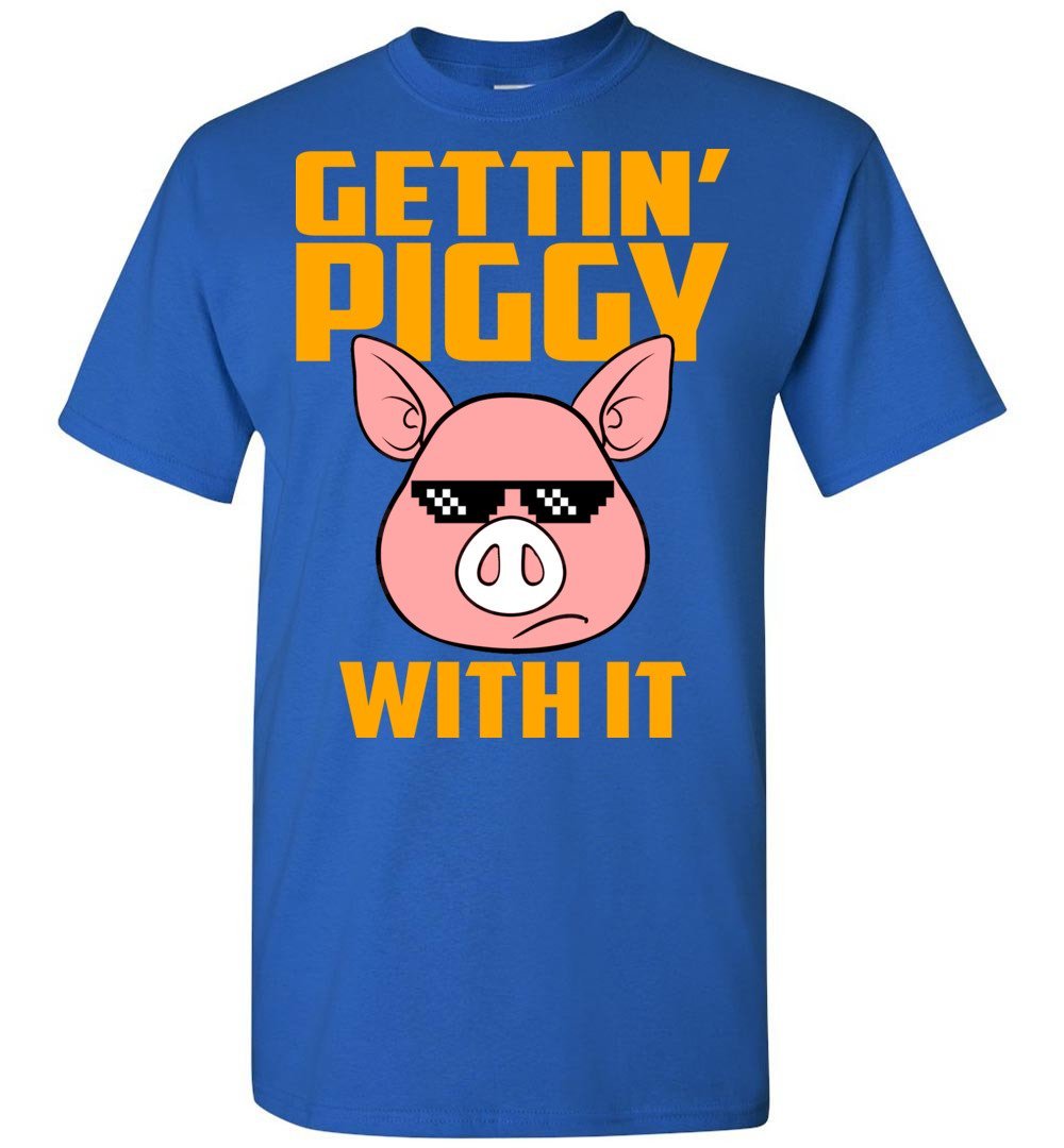 Gettin' Piggy With It T Shirt - T-shirts