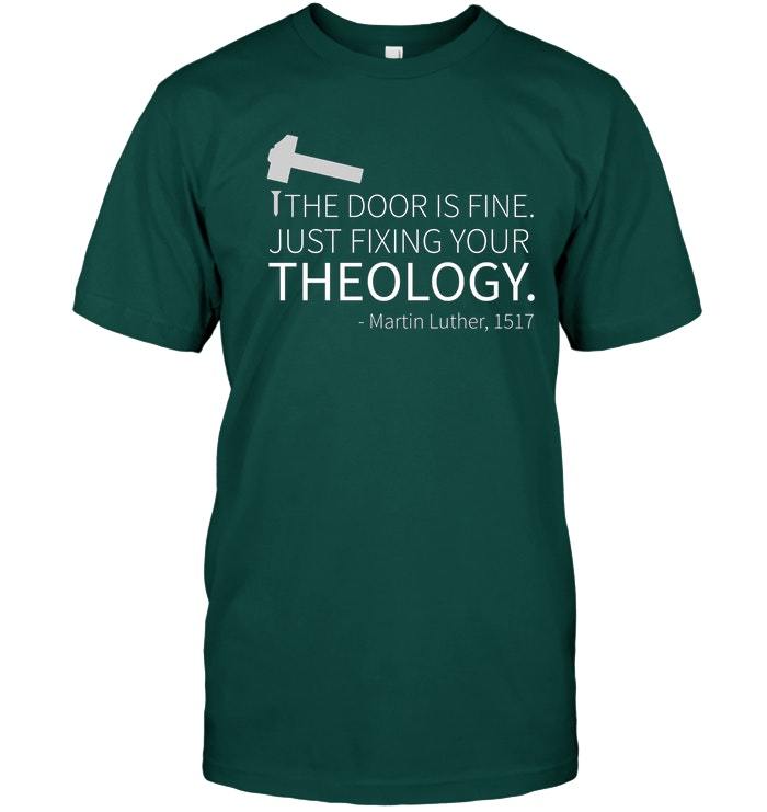 Fixing Your Theology Martin Luther Reformation Day T Shirt TShirts