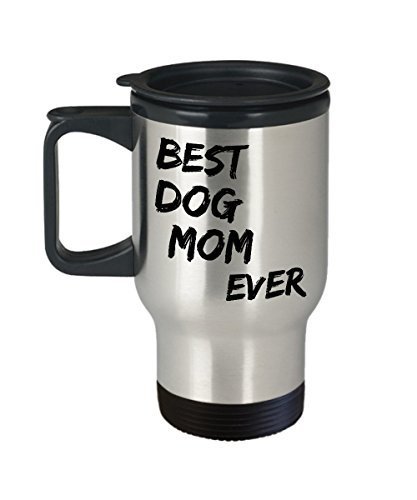 Funny Travel Mug 14oz - BEST DOG MOM EVER - Pet Lover Gift, Mothers Day Gifts, B