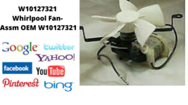 W10127321 Whirlpool Fan- Assm OEM PART # W10127321 - $32.00