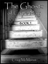The Ghosts of Cape May Book 1 [Paperback] Mcmanus, Craig - $9.75