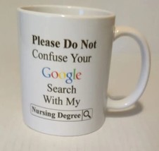 Coffee Mug for Nurses Don&#39;t Confuse Your Google Search  For My Nursing D... - $13.08