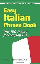 Easy Italian Phrase Book: 770 Basic Phrases for Everyday Use (Dover Lang... - $4.70
