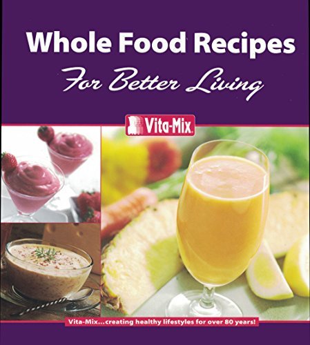 Whole Food Recipes For Better Living [Ring-bound] Vita MIx Corp. - $12.94